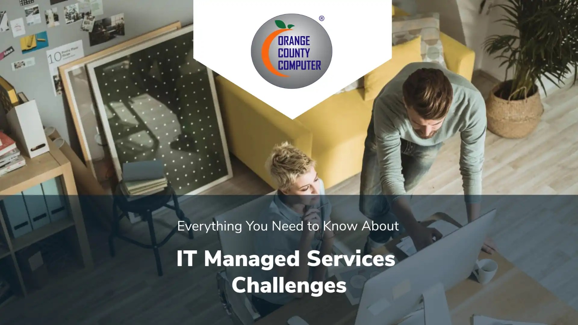 IT Managed Services Challenges & How You Can Avoid Them Orange County