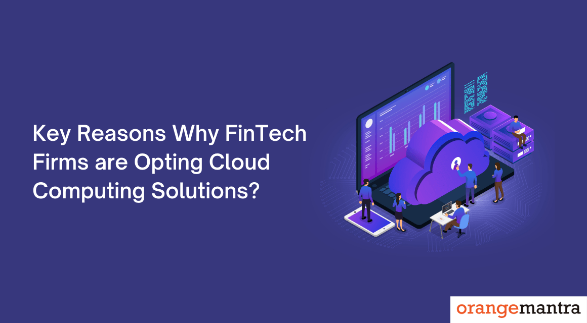 Top Reasons Why FinTech Firms Are Opting Cloud Computing Solutions