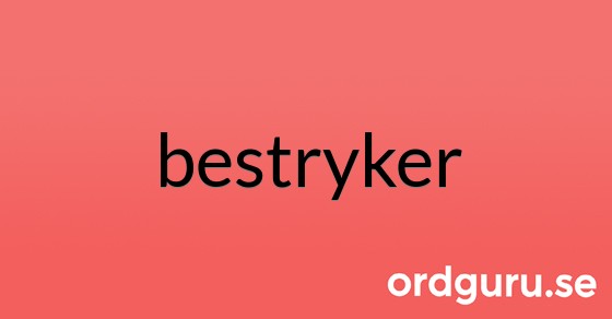 Synonymer till bestryker Synonymer, motsatsord, betydelser Ordguru.se