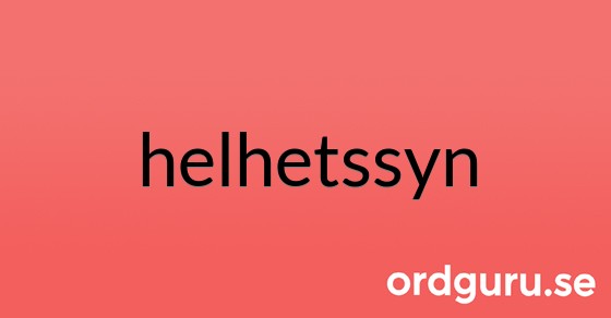 helhetssyn Synonymer och motsatsord Ordguru.se