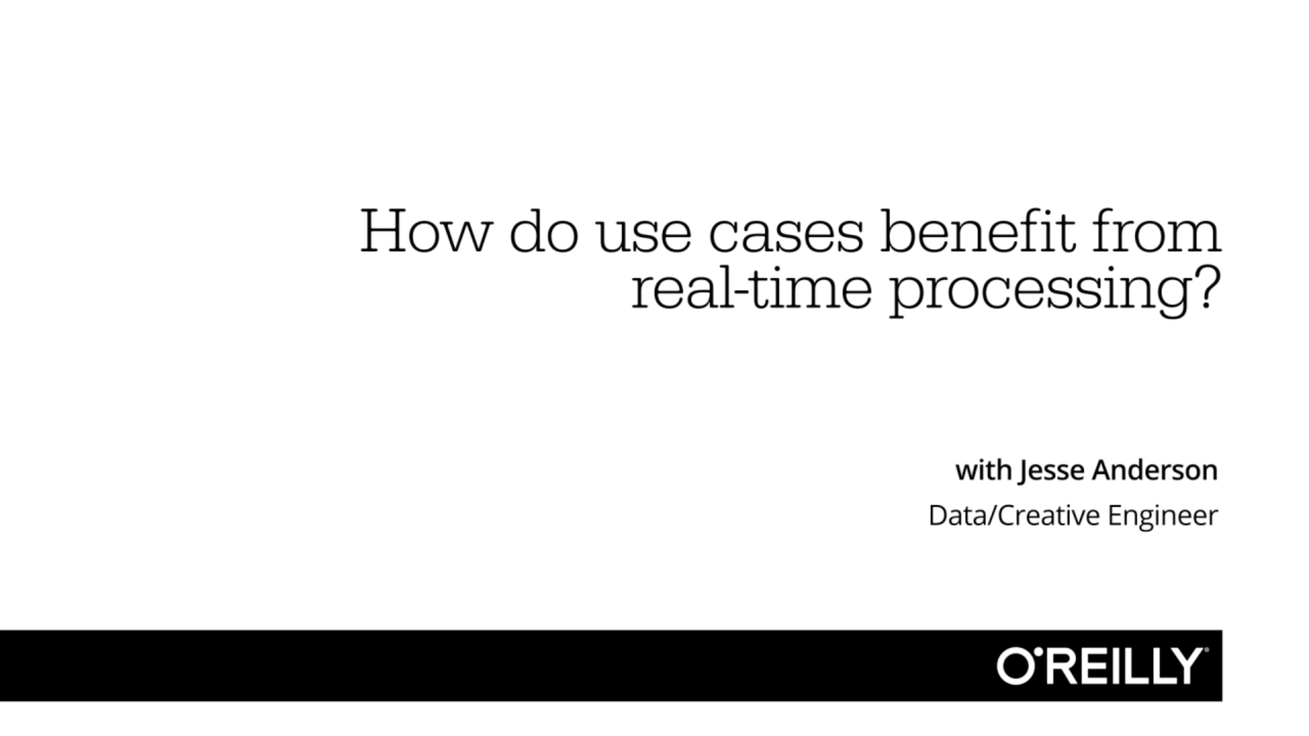 How do use cases benefit from realtime processing? O’Reilly