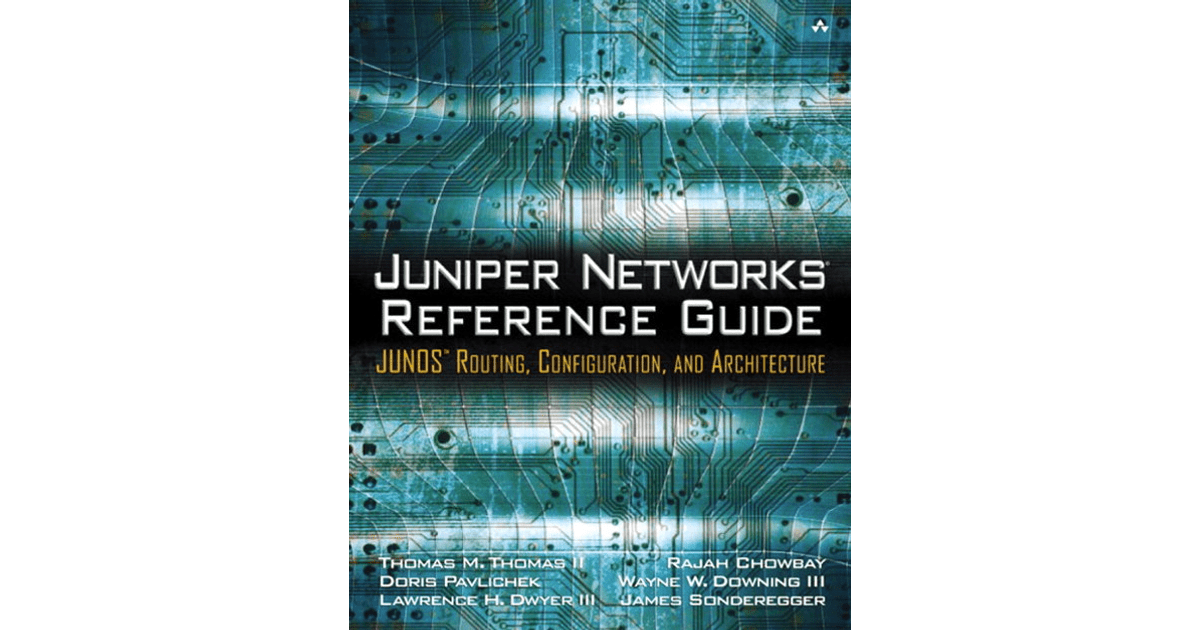 Juniper Networks® Reference Guide JUNOS™ Routing, Configuration, and