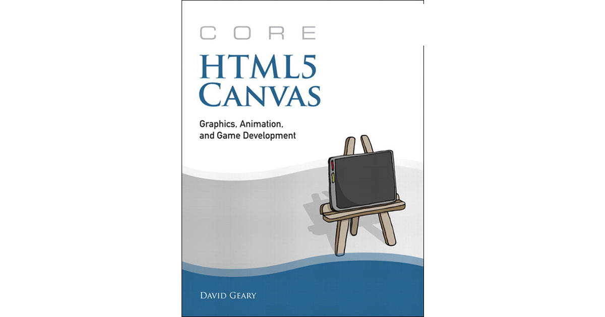 Core HTML5 Canvas Graphics, Animation, and Game Development[Book]