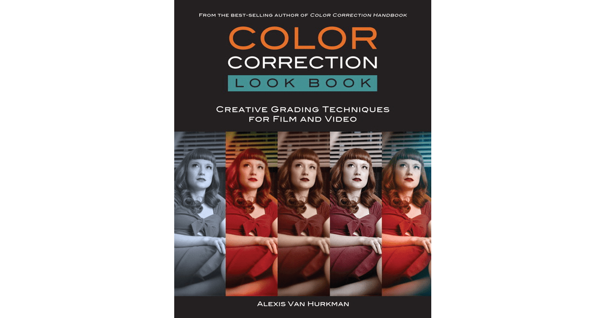 Color Correction Look Book Creative Grading Techniques for Film and Video [Book]