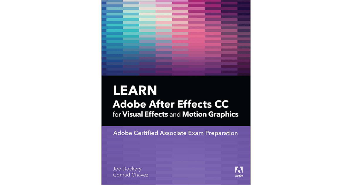 Learn Adobe After Effects CC for Visual Effects and Motion Graphics