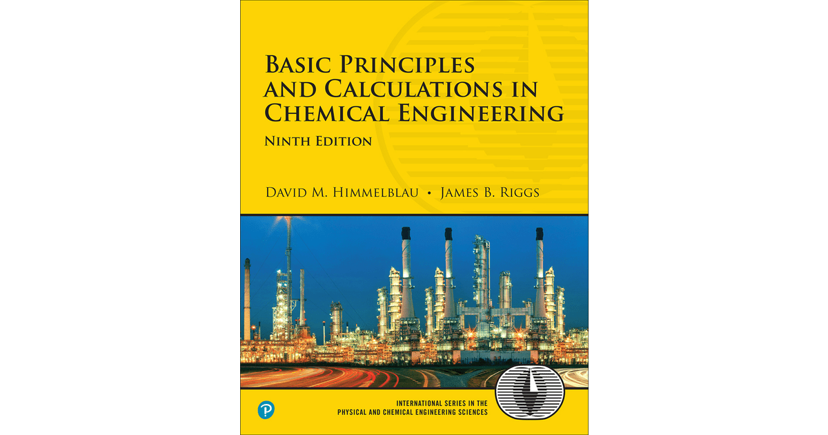 Basic Principles and Calculations in Chemical Engineering, 9th Edition [Book]