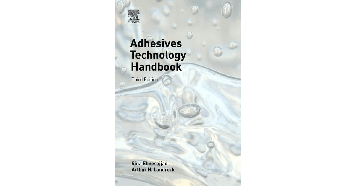Adhesives Technology Handbook, 3rd Edition [Book]
