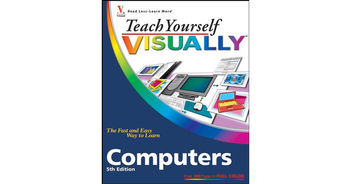 Teach Yourself Visually™ Computers, 5th Edition [Book]