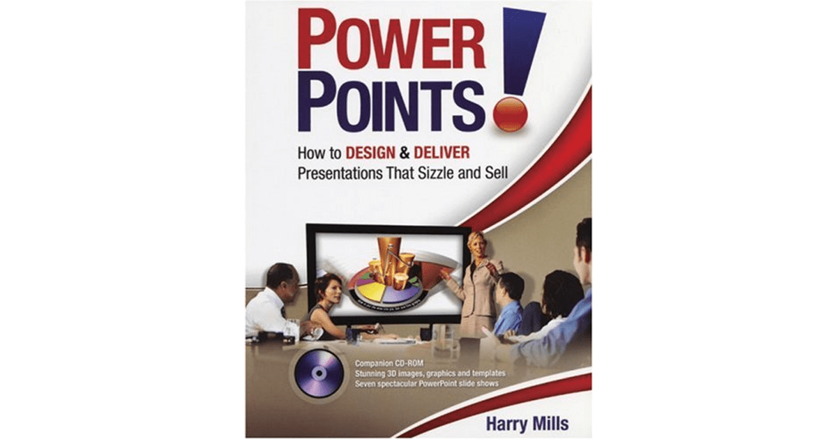 Power Points! How to Design and Deliver Presentations That Sizzle and