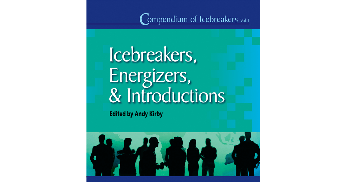 A Compendium of Icebreakers, Energizers and Introductions [Book]