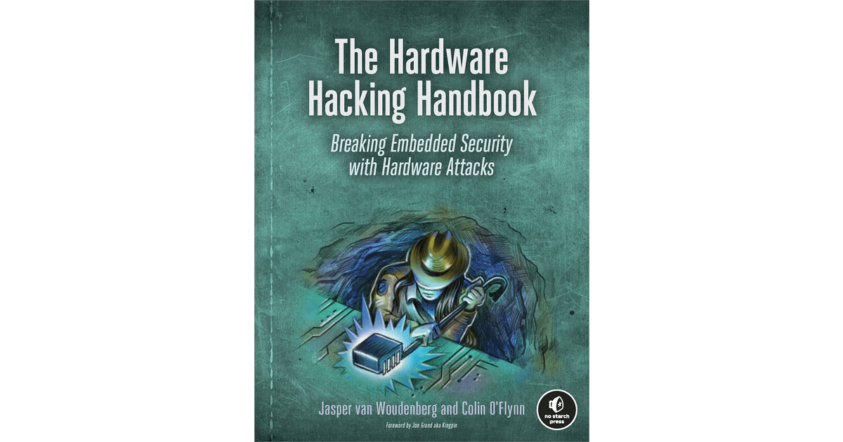 The Hardware Hacking Handbook [Book]
