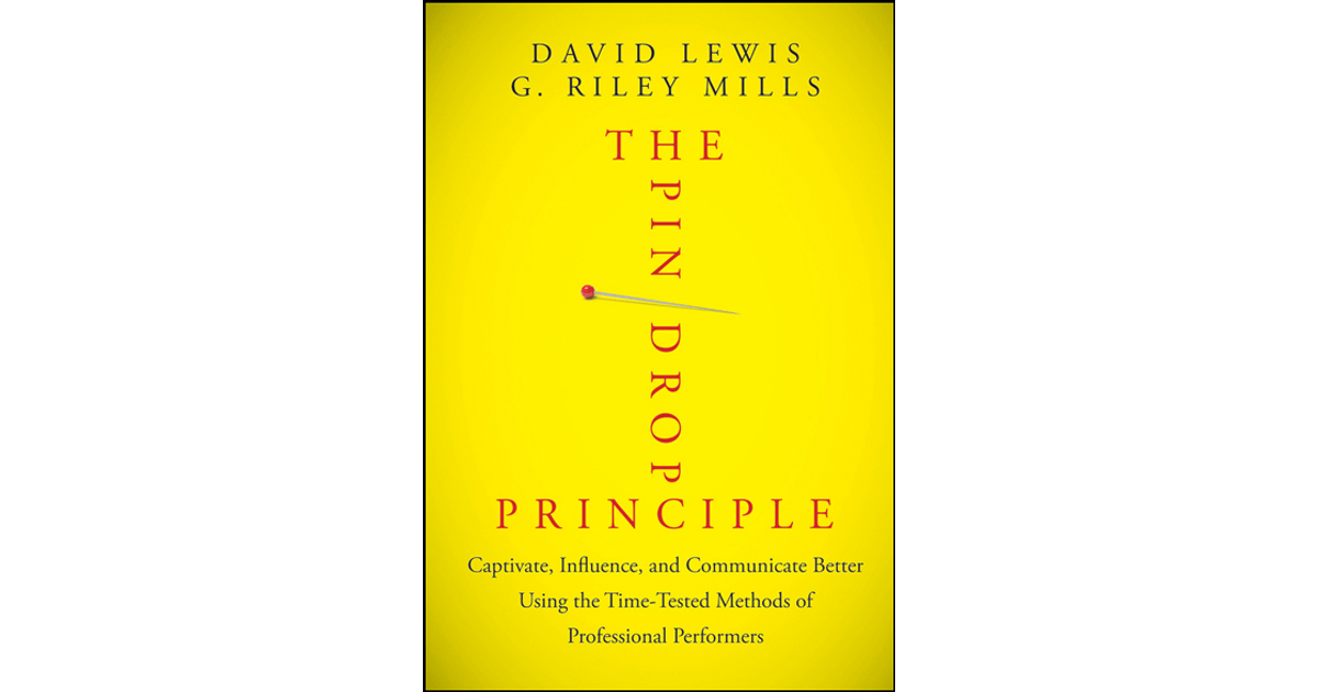 The Pin Drop Principle Captivate, Influence, and Communicate Better