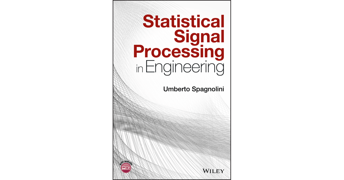 Statistical Signal Processing in Engineering [Book]