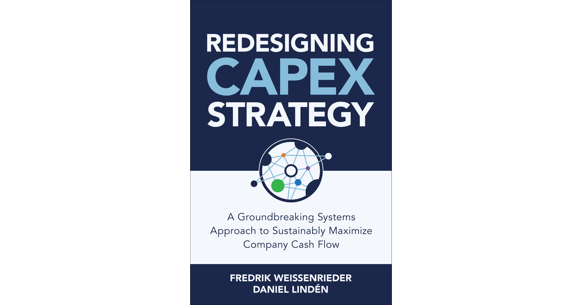 Redesigning CapEx Strategy A Groundbreaking Systems Approach to