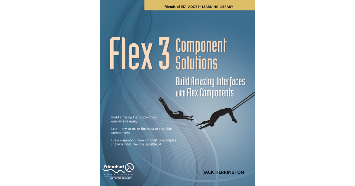 Flex 3 Component Solutions Build Amazing Interfaces with Flex