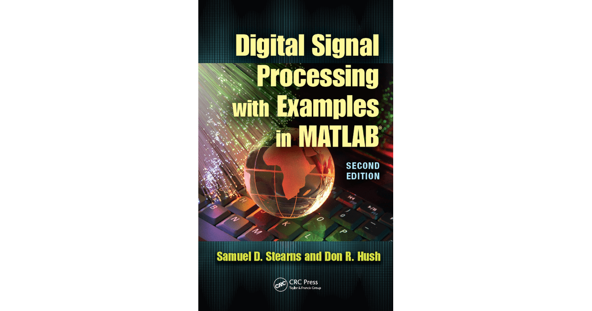 Digital Signal Processing with Examples in MATLAB®, 2nd Edition[Book]