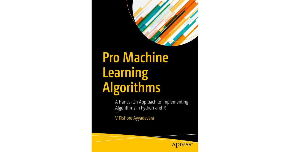 Pro Machine Learning Algorithms A HandsOn Approach to Implementing
