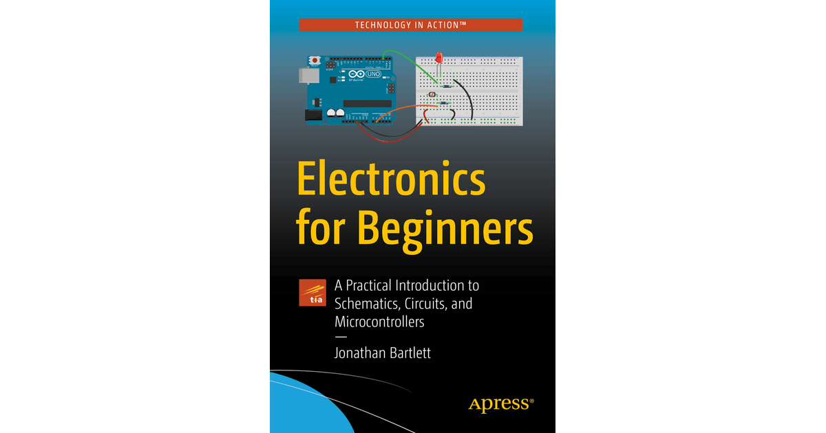 Electronics for Beginners A Practical Introduction to Schematics