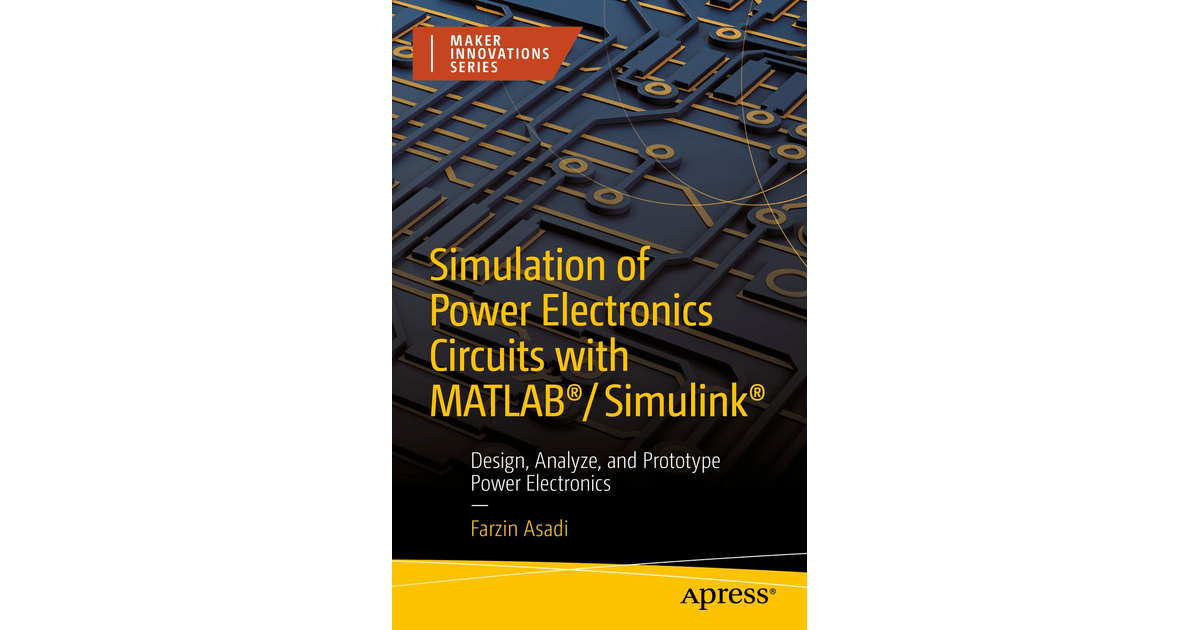 Simulation of Power Electronics Circuits with MATLAB®/Simulink® Design