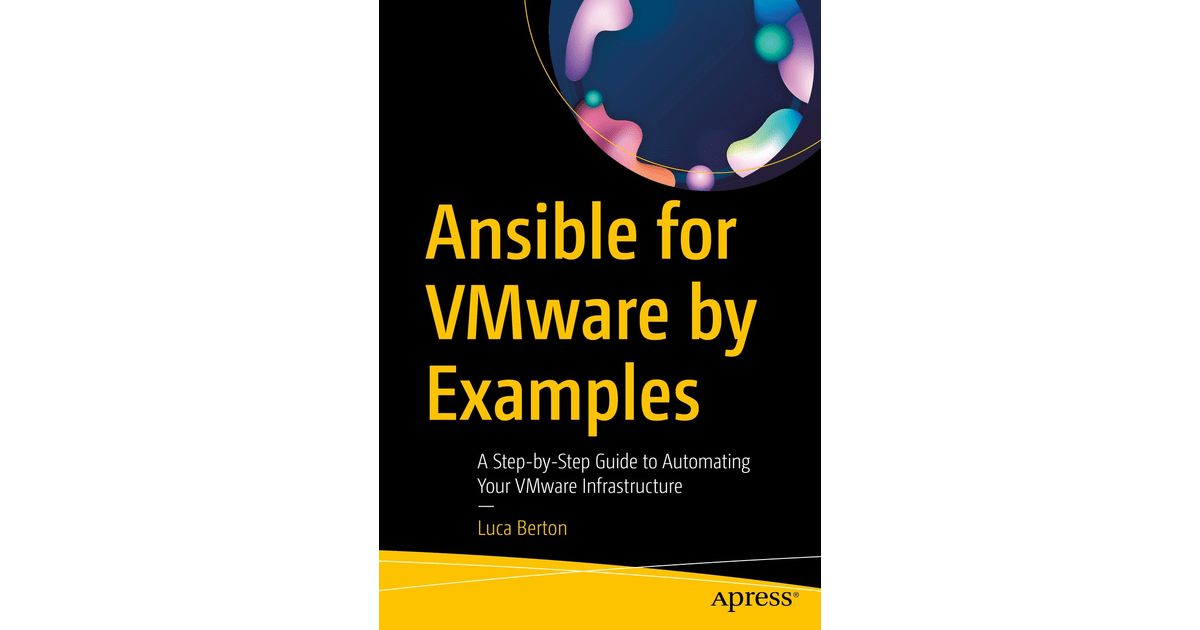 Ansible for VMware by Examples A StepbyStep Guide to Automating Your