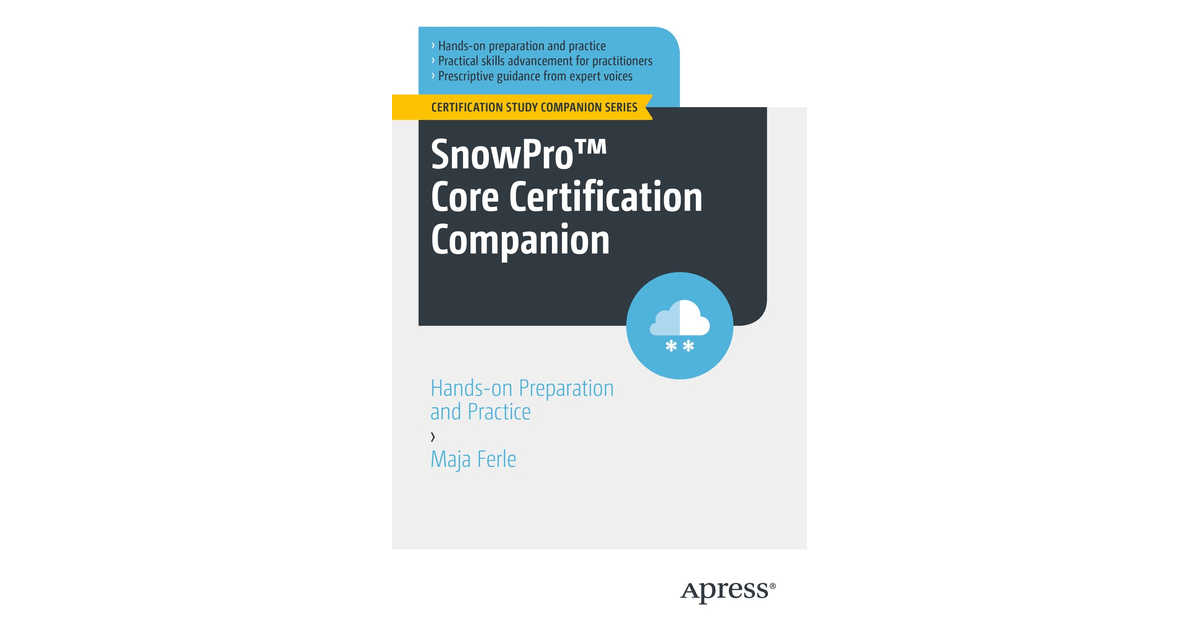 SnowPro™ Core Certification Companion Handson Preparation and