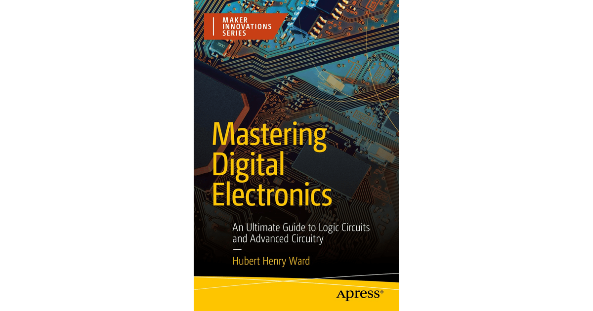 Mastering Digital Electronics An Ultimate Guide to Logic Circuits and