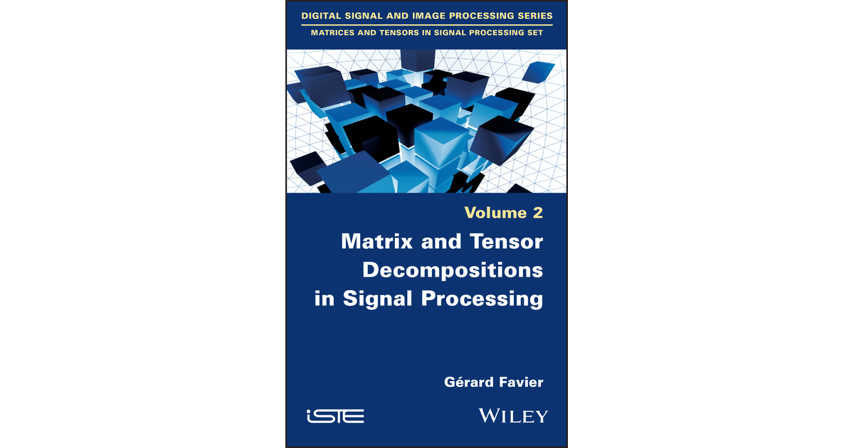 Matrix and Tensor in Signal Processing, Volume 2 [Book]