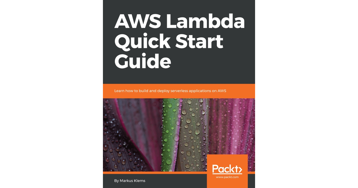 AWS Lambda Quick Start Guide [Book]
