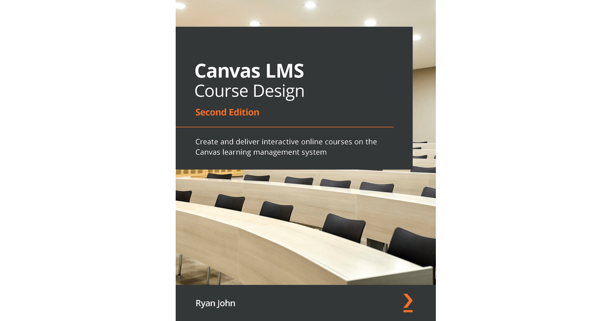 Canvas LMS Course Design Second Edition [Book]