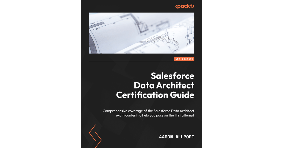 Salesforce Data Architect Certification Guide [Book]