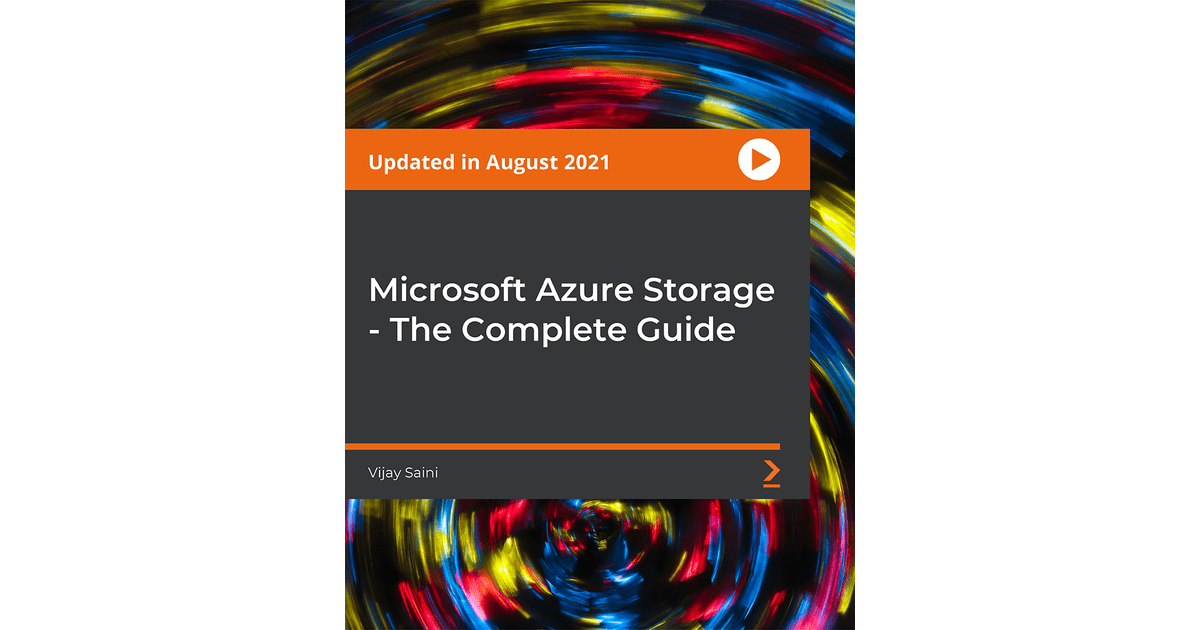 Microsoft Azure Storage The Complete Guide[Video]