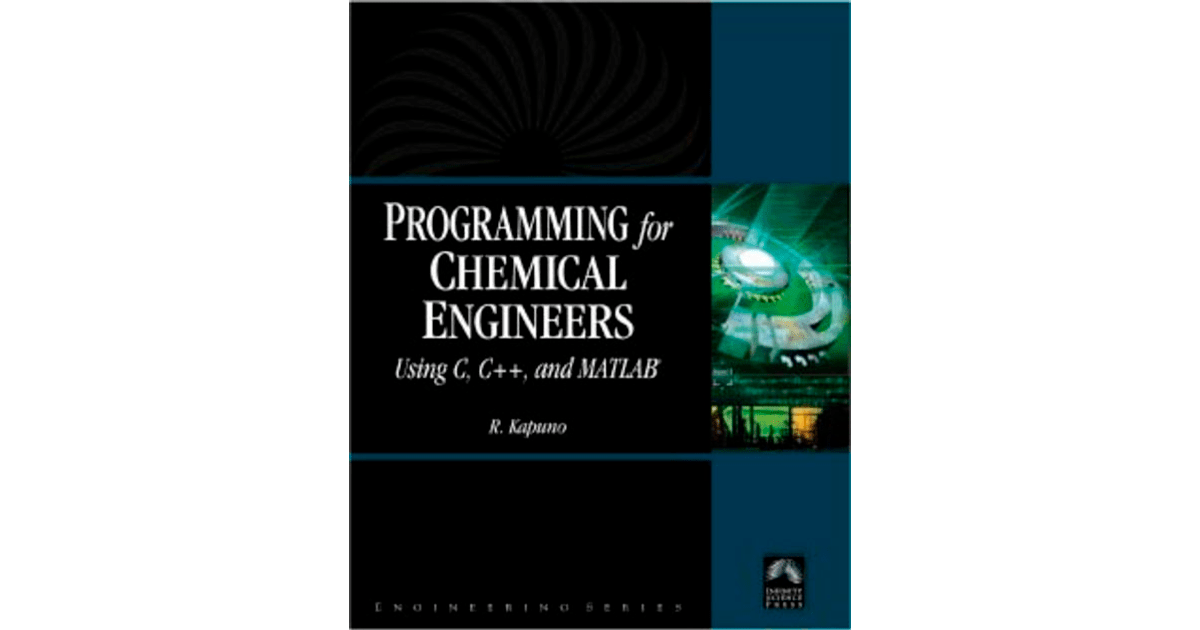 Programming for Chemical Engineers Using C, C++, and MATLAB®[Book]