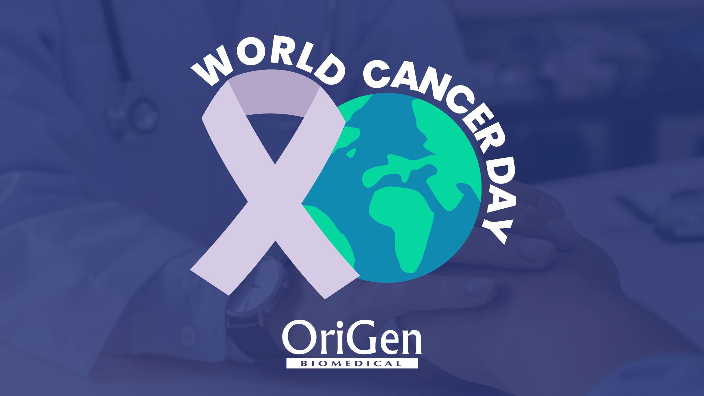 World Cancer Day 2023 OriGen Biomedical