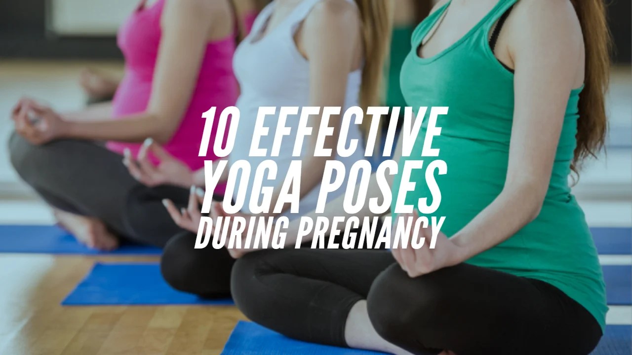 Prenatal Yoga 10 Effective Yoga Poses During Pregnancy Origin Of Idea