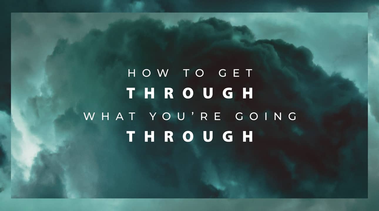 How To Get Through What You're Going Through Our Savior's Church