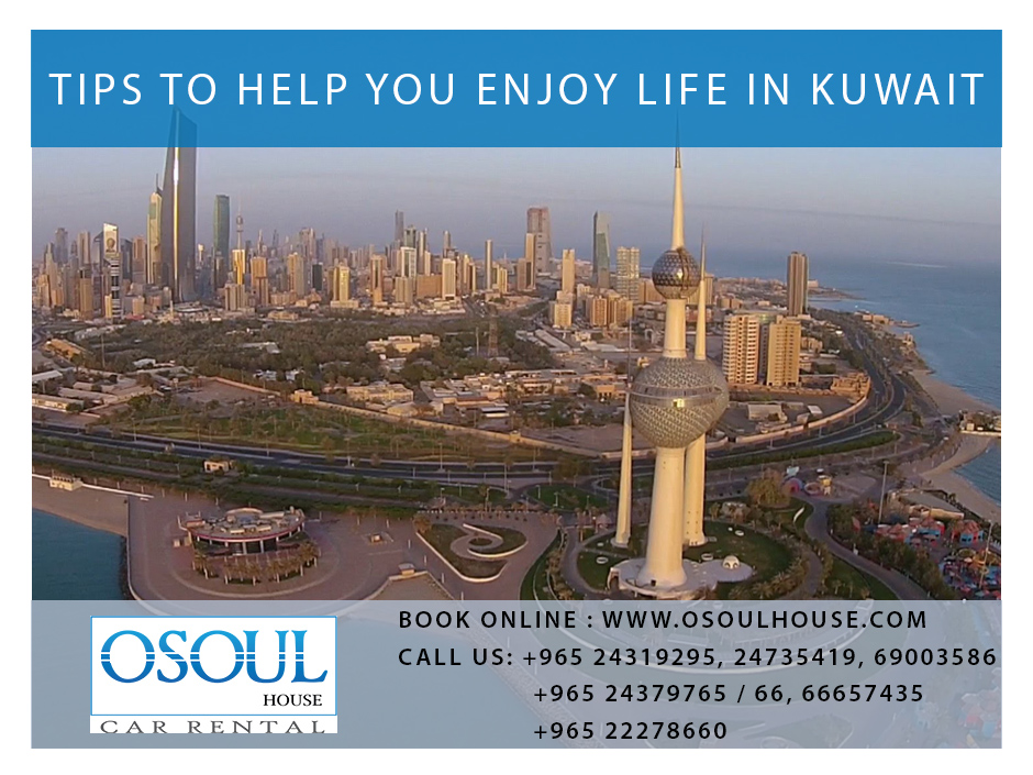 Tips to help you enjoy life in Kuwait Osoul House Car Rental