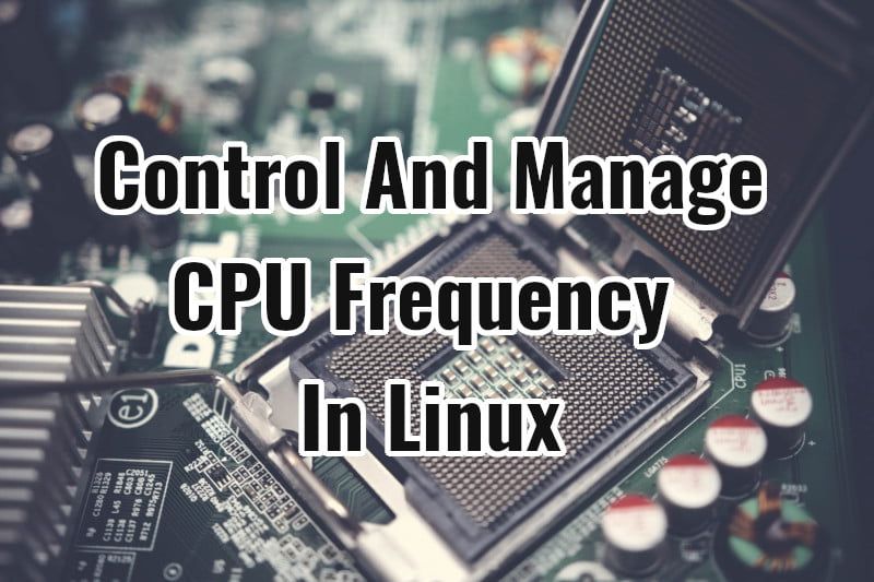CPU Power Manager Control And Manage CPU Frequency In Linux