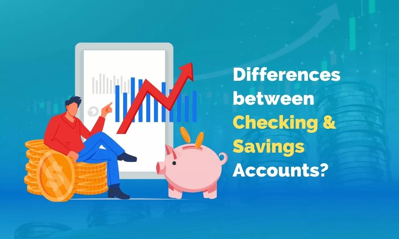 Understanding the Differences between Checking and Savings Accounts