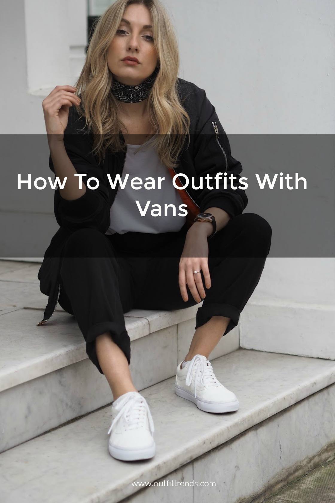 Women's Outfits with Vans30 Outfits to Wear with Vans Shoes