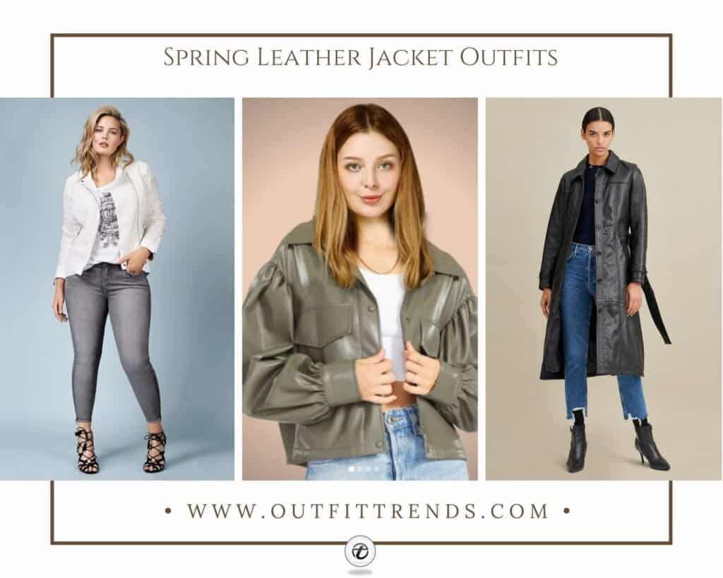Spring Outfits with Leather Jackets 16 Latest Outfit Ideas