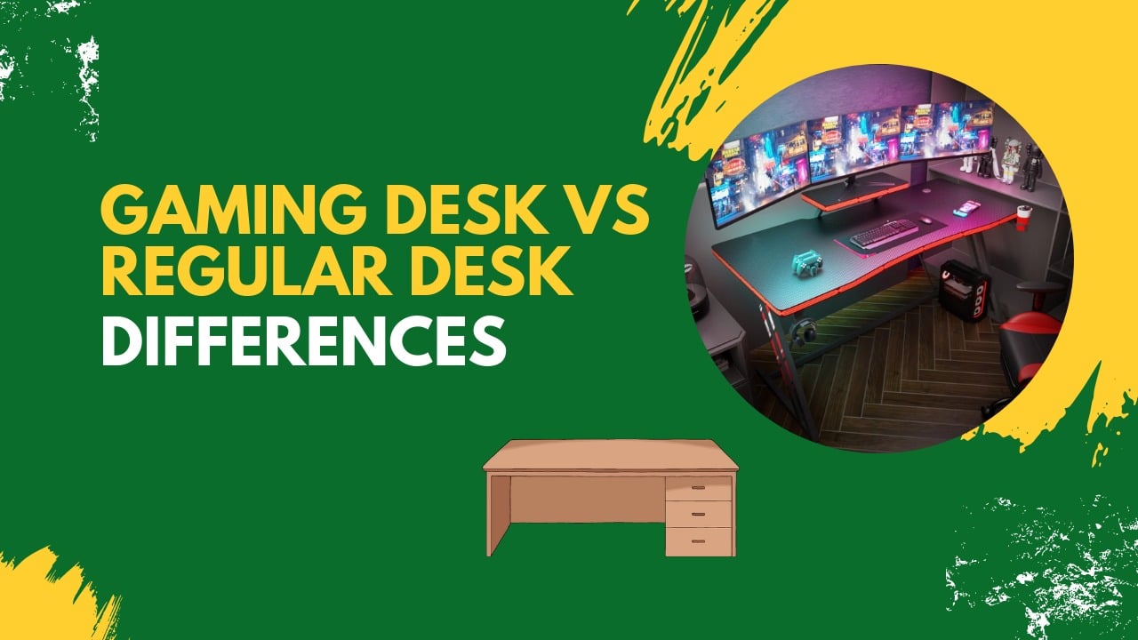 Gaming Desk VS Regular Desk Differences