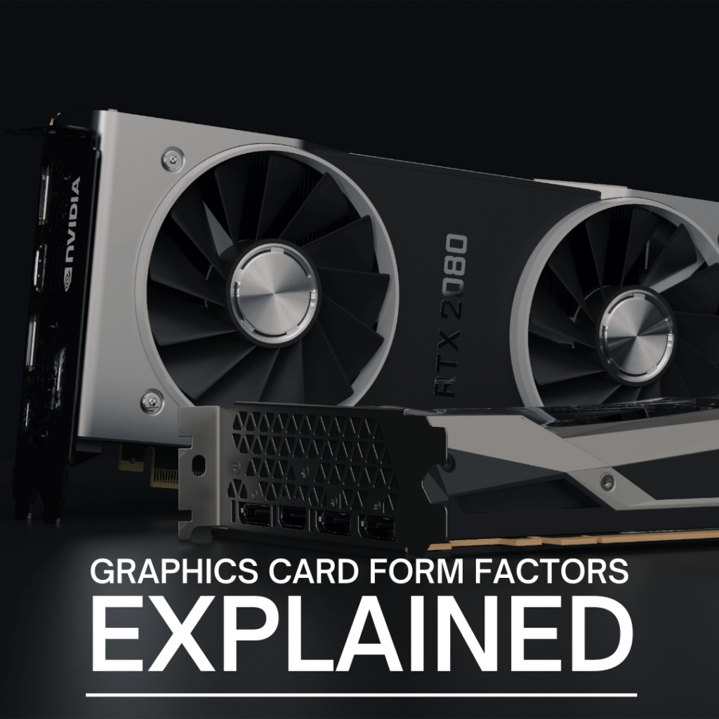 Graphics Card Form Factors Explained!