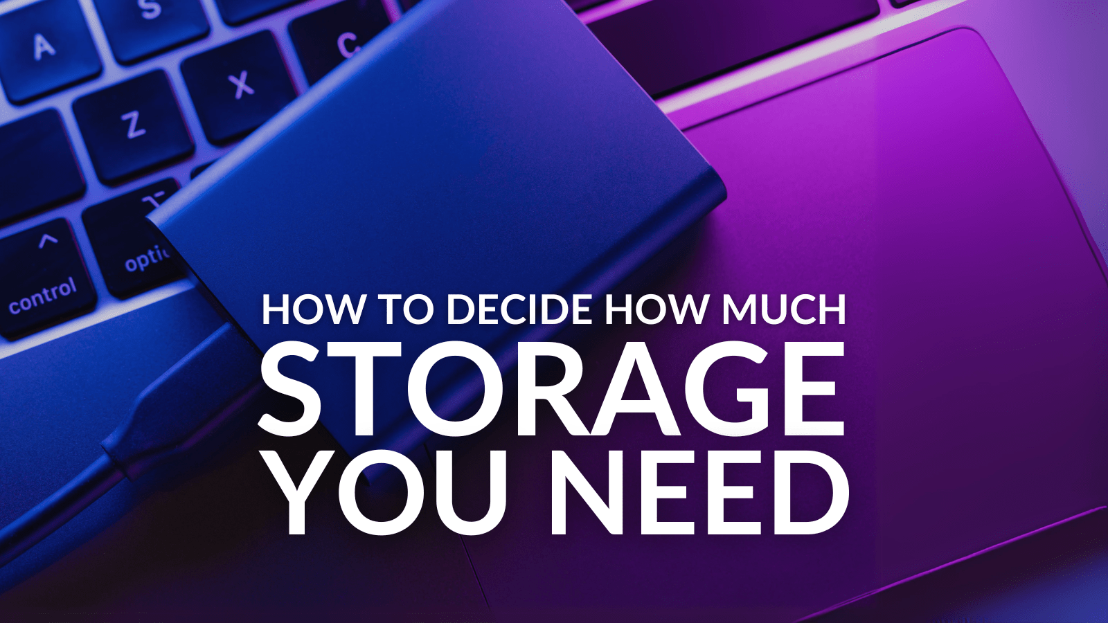 How to Decide How Much Storage You Need