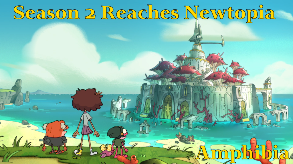 Season 2 Reaches Newtopia Amphibia Overly Animated Podcast