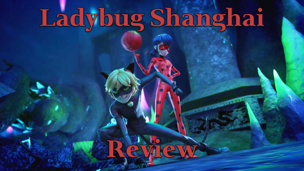 “Miraculous World Shanghai The Legend of Lady Dragon” Review Overly Animated Podcast