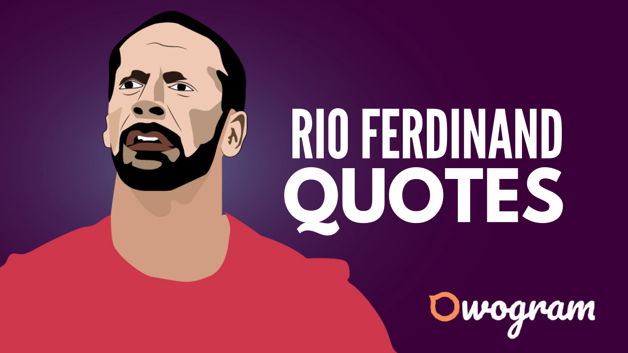 10 Notable Rio Ferdinand Quotes About Soccer & Life Owogram