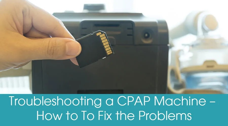 Troubleshooting a CPAP Machine Fixing CPAP Problems