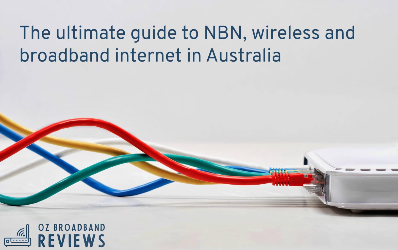 The ultimate guide to NBN, wireless and broadband in Australia