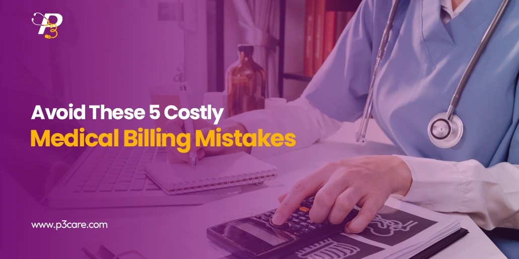 Avoid These 5 Costly Medical Billing Mistakes