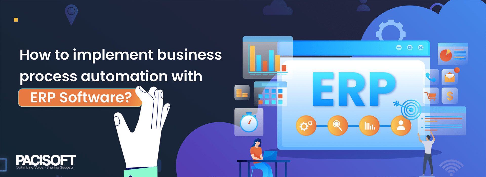 Hướng dẫn triển khai hệ thống ERP nhanh chóng, chi tiết cho DN Pacisoft